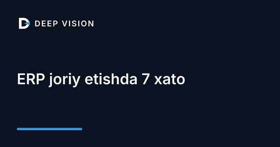ERP joriy etishda 7 xato
