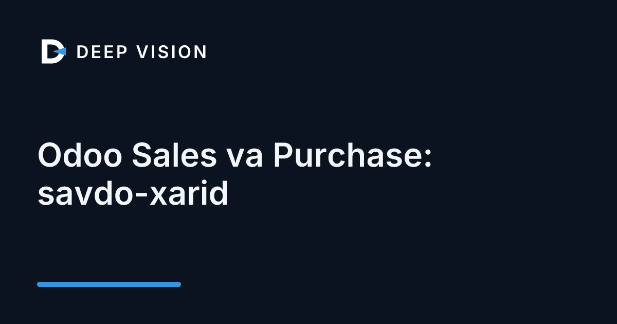 Odoo Sales va Purchase: savdo-xarid
