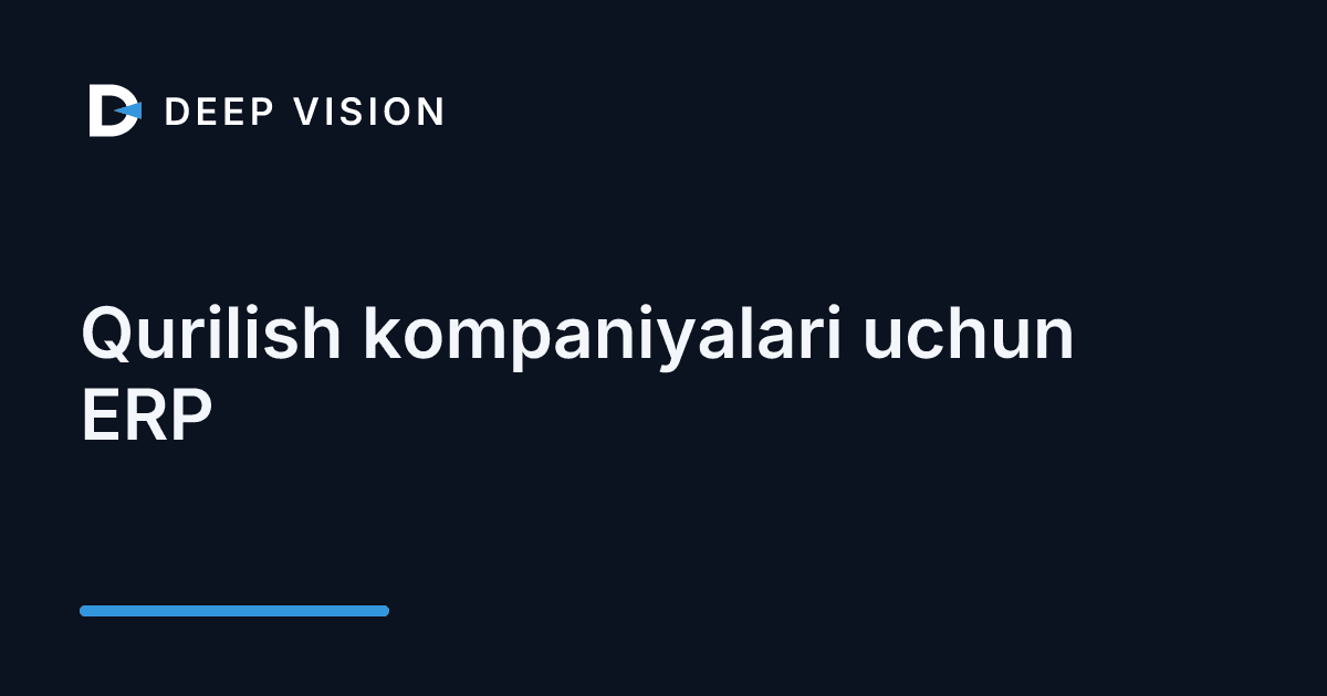 Qurilish kompaniyalari uchun ERP